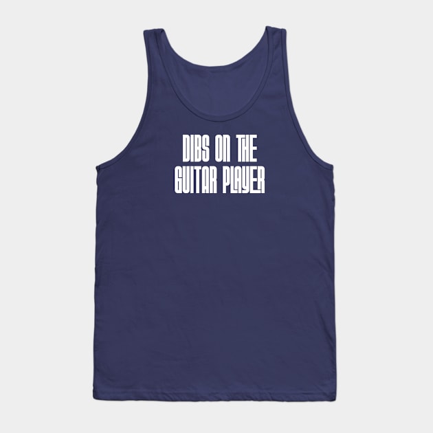 Dibs on the Guitar Player Tank Top by Rad Love